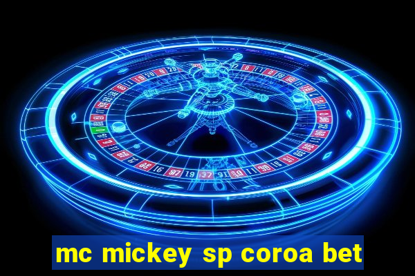 mc mickey sp coroa bet